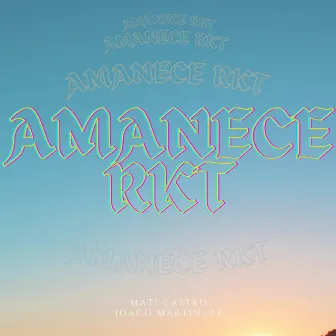 Amanece Rkt by Joaco Martinezz