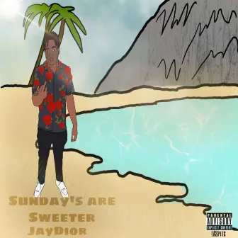 Sundays Are Sweeter by Jay Dior