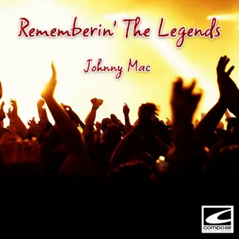 Rememberin' The Legends by Johnny Mac