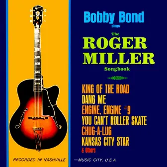 Sings The Roger Miller Songbook by Bobby Bond