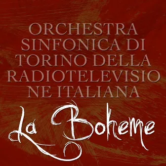 La Boheme by Orchestra Sinfonica Di Torino Della Radiotelevisione Italiana