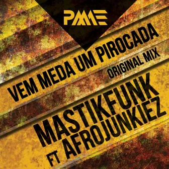 Vem Meda Um Pirocada by Mastikfunk