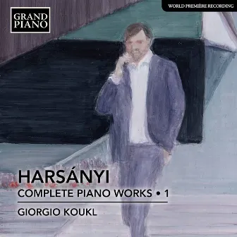 Harsányi: Complete Piano Works, Vol. 1 by Tibor Harsanyi