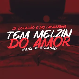 Tem Melzin do Amor by JR Boladao