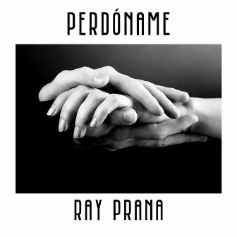 Perdóname by Ray Prana