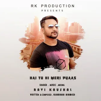 Hai Tu Meri Pyass by Ravi Kaushal