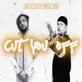 Cut You Off by J French