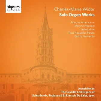 Charles-Marie Widor: Solo Organ Works by Joseph Nolan