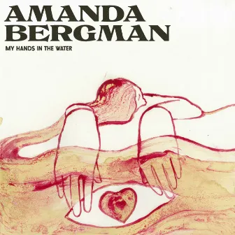 My Hands In The Water by Amanda Bergman