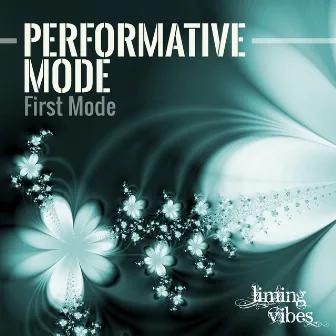 First Mode by Performative Mode