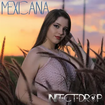 Mexicana by Infect Drop