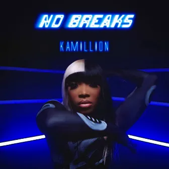 No Breaks by KaMillion