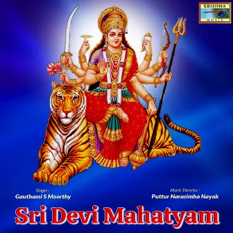 Sri Devi Mahatyam by Gauthami S. Moorthy