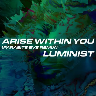 Arise Within You (Parasite Eve Remix) by Luminist