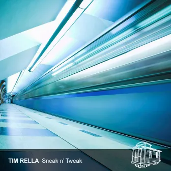 Sneak N Tweak EP by Tim Rella