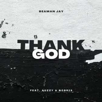 THANK GOD by Beaman Jay