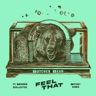 Feel That (Botany Remix) by Butcher Bear