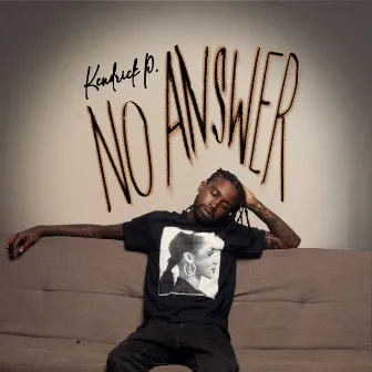 No Answer by Kendrick P.