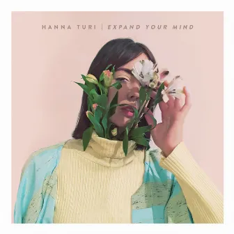 Expand Your Mind by Hanna Turi