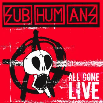 All Gone Live by Subhumans