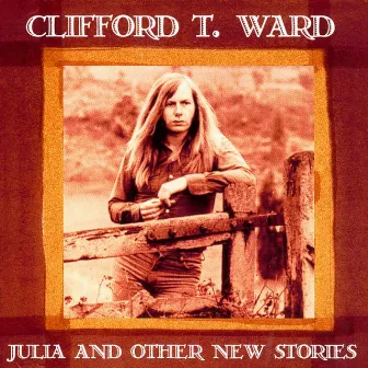 Julia & Other Stories by Clifford T. Ward