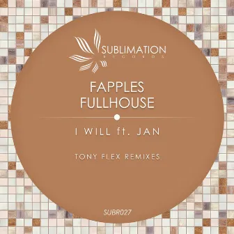 I Will (Tony Flex Remixes) by Fullhouse