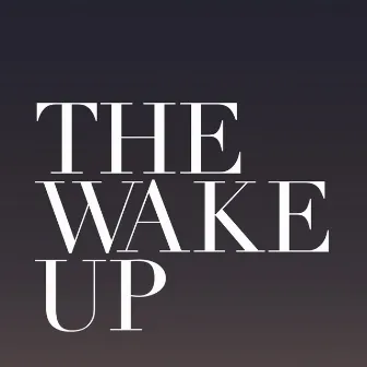 The Wake Up by Boy Wonder