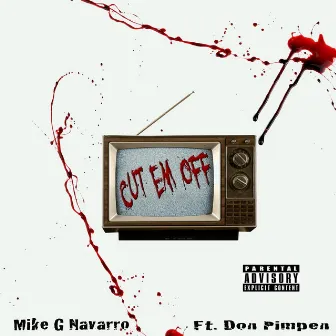 Cut 'Em Off by Mike G Navarro