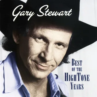 Best Of The Hightone Years by Gary Stewart