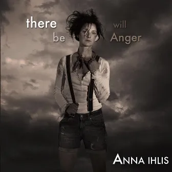 There Will Be Anger by Anna Ihlis