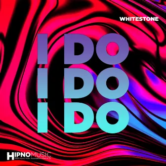 I Do by Whitestone