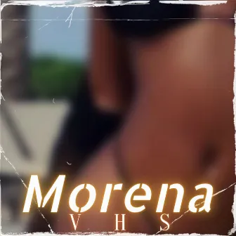 Morena by VHS