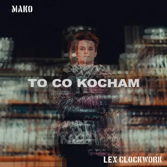 To Co Kocham by MaKo CEO