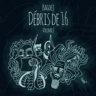 Débris de 16, Vol. 2 by Bagdej