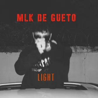 Mlk de Gueto by Light