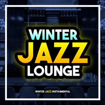 Winter Jazz Lounge by Winter Jazz Instrumental