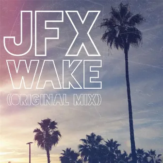 Wake by JFX