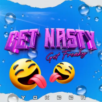 Get Nasty Get Freaky Guaracha by Yokeer