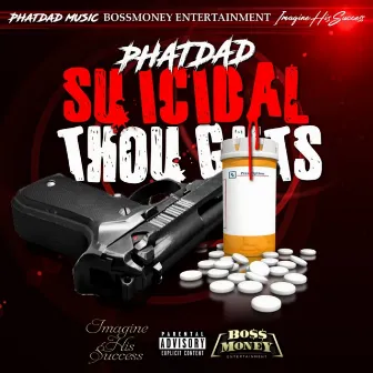 Suicidal Thoughts by PHAT DAD