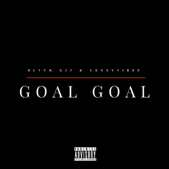 Goal Goal by Lexxyvibez