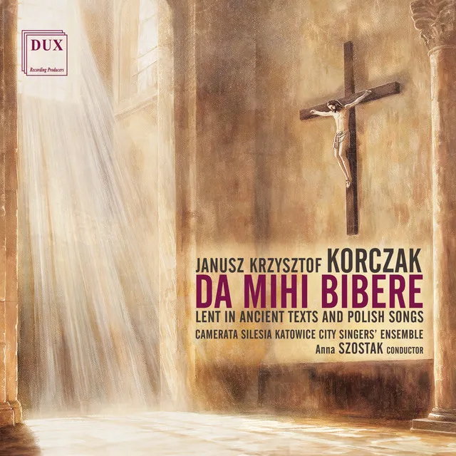 Janusz Krzysztof Korczak: Da Mihi Bibere | Lent in Ancient Texts and Polish Songs