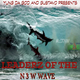 Leaderz of the New Wave by Yung Rush Da God