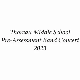 Thoreau Middle School Pre-Assessment Band Concert 2023 (Live) by Thoreau Middle School Concert Band