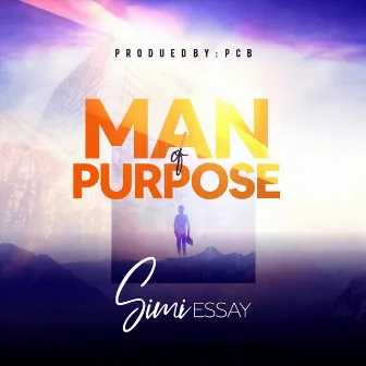 Man of Purpose by Simi Essay