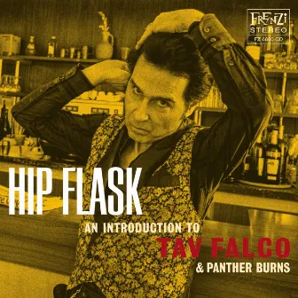 Hip Flask: An Introduction to Tav Falco & Pather Burns by Tav Falco's Panther Burns