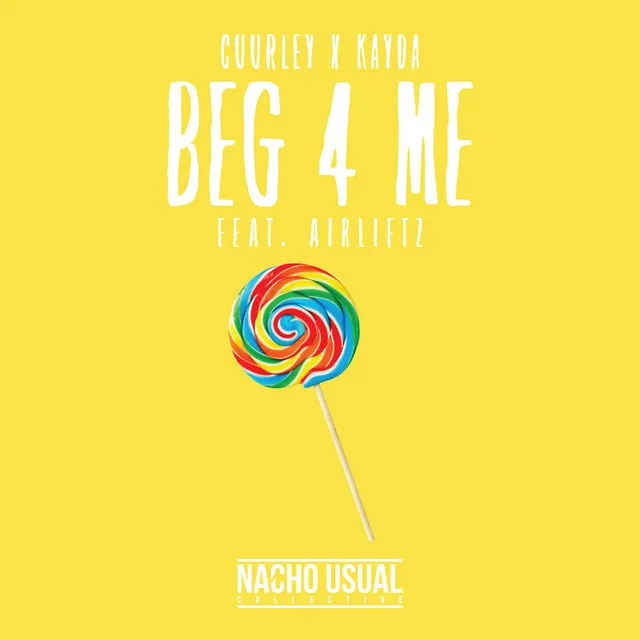 Beg 4 Me (feat. Airliftz)