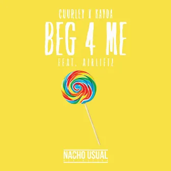 Beg 4 Me (feat. Airliftz) by Cuurley