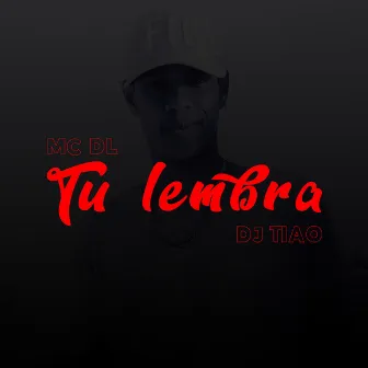 Tu Lembra by Mc DL