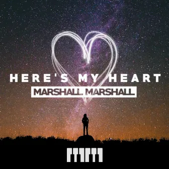 Here's My Heart by Marshall Marshall