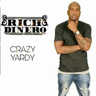 Crazy Yardy by Rich Dinero